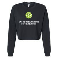 Pickleball Can We Work On Your Soft Game Now Cropped Pullover Crew