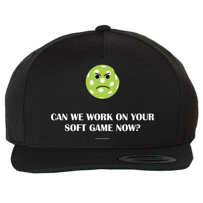 Pickleball Can We Work On Your Soft Game Now Wool Snapback Cap