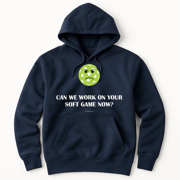 Pickleball Can We Work On Your Soft Game Now Hoodie