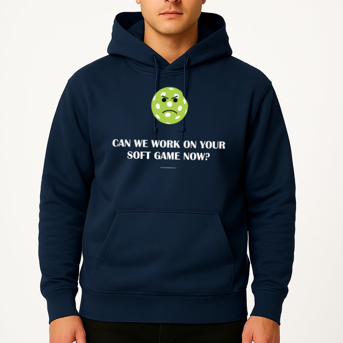 Pickleball Can We Work On Your Soft Game Now Hoodie