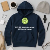Pickleball Can We Work On Your Soft Game Now Hoodie