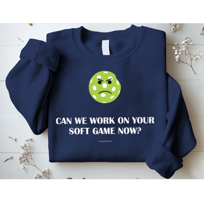 Pickleball Can We Work On Your Soft Game Now Sweatshirt