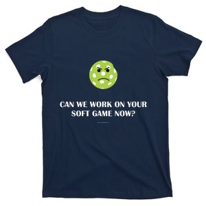 Pickleball Can We Work On Your Soft Game Now T-Shirt