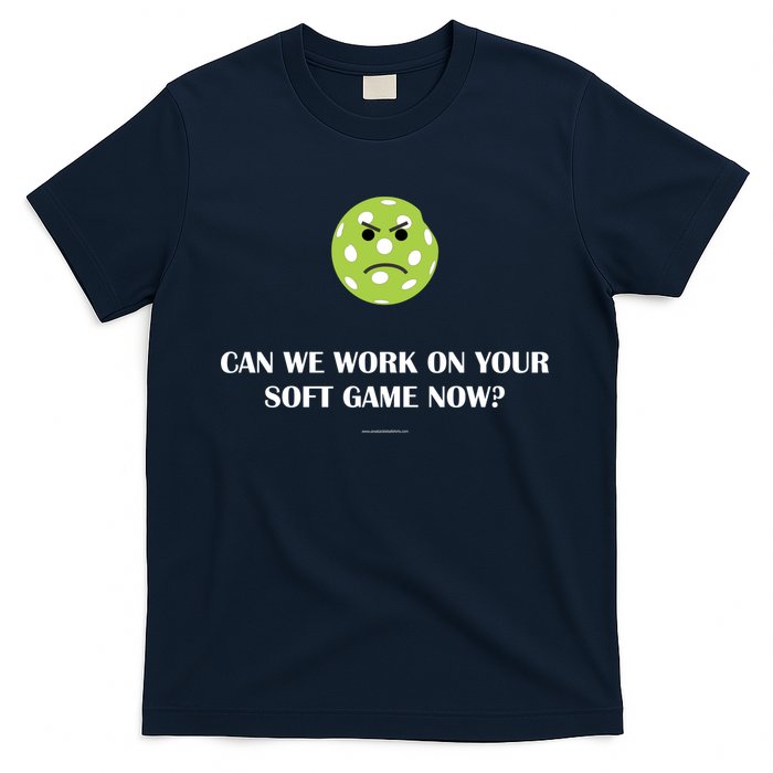 Pickleball Can We Work On Your Soft Game Now T-Shirt
