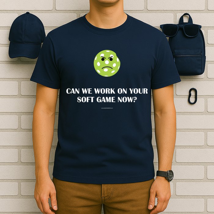 Pickleball Can We Work On Your Soft Game Now T-Shirt