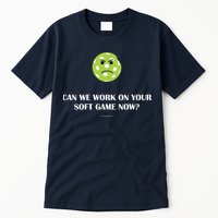 Pickleball Can We Work On Your Soft Game Now Tall T-Shirt