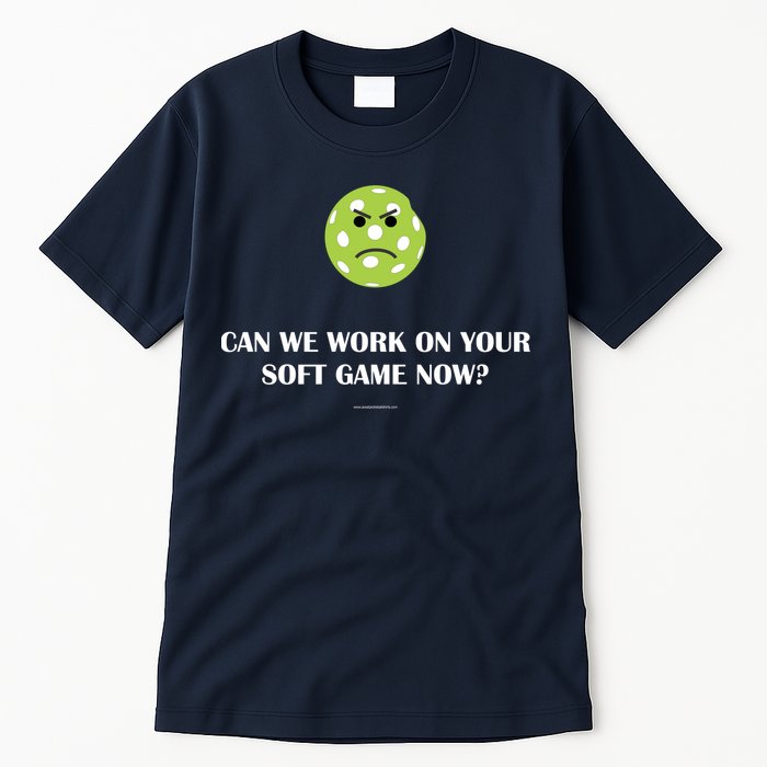Pickleball Can We Work On Your Soft Game Now Tall T-Shirt