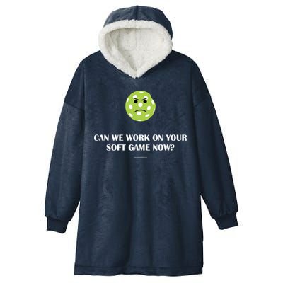 Pickleball Can We Work On Your Soft Game Now Hooded Wearable Blanket