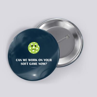 Pickleball Can We Work On Your Soft Game Now Button