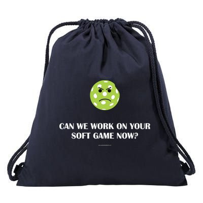 Pickleball Can We Work On Your Soft Game Now Drawstring Bag