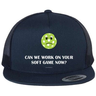 Pickleball Can We Work On Your Soft Game Now Flatbill Hat