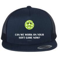 Pickleball Can We Work On Your Soft Game Now Flatbill Hat