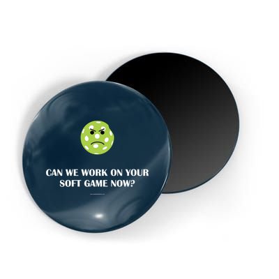 Pickleball Can We Work On Your Soft Game Now Magnet