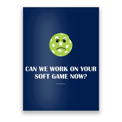 Pickleball Can We Work On Your Soft Game Now Poster