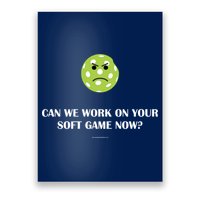 Pickleball Can We Work On Your Soft Game Now Poster