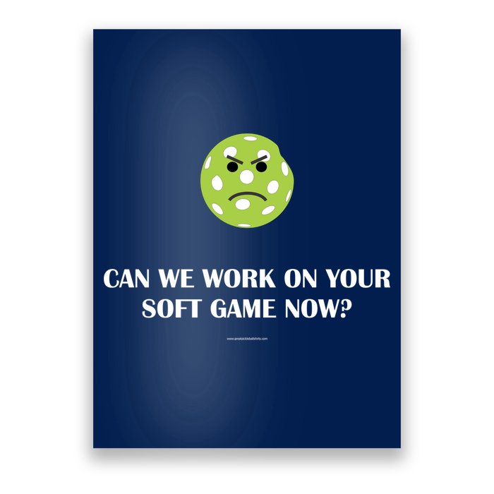 Pickleball Can We Work On Your Soft Game Now Poster