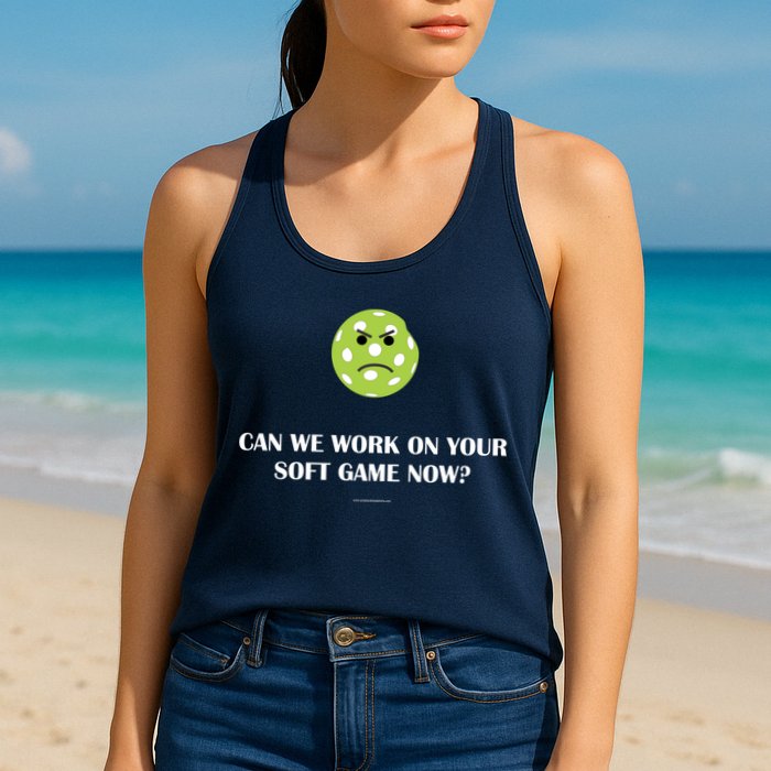 Pickleball Can We Work On Your Soft Game Now Womens Tank Top