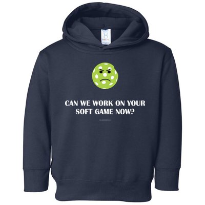 Pickleball Can We Work On Your Soft Game Now Toddler Hoodie