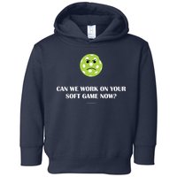 Pickleball Can We Work On Your Soft Game Now Toddler Hoodie