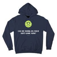 Pickleball Can We Work On Your Soft Game Now Tall Hoodie