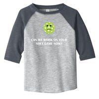 Pickleball Can We Work On Your Soft Game Now Toddler Fine Jersey T-Shirt