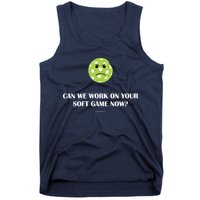 Pickleball Can We Work On Your Soft Game Now Tank Top