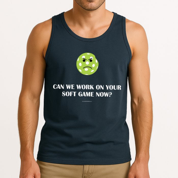 Pickleball Can We Work On Your Soft Game Now Tank Top