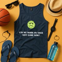 Pickleball Can We Work On Your Soft Game Now Tank Top