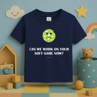 Pickleball Can We Work On Your Soft Game Now Toddler T-Shirt