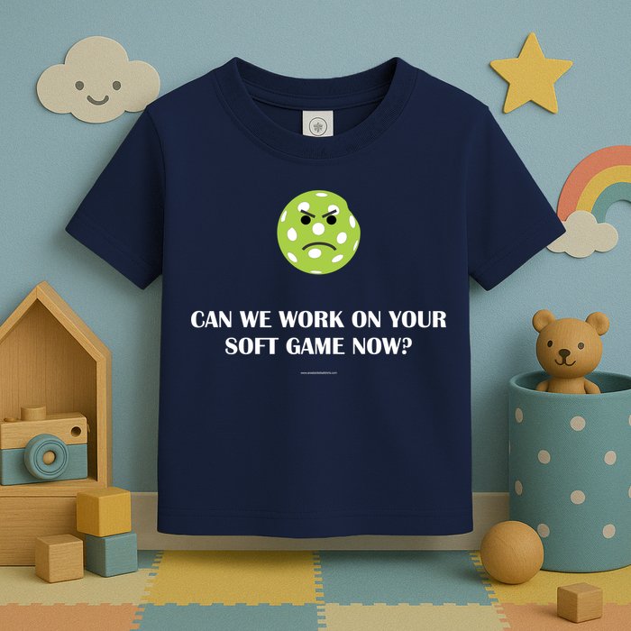 Pickleball Can We Work On Your Soft Game Now Toddler T-Shirt
