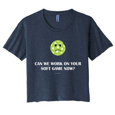 Pickleball Can We Work On Your Soft Game Now Crop Top