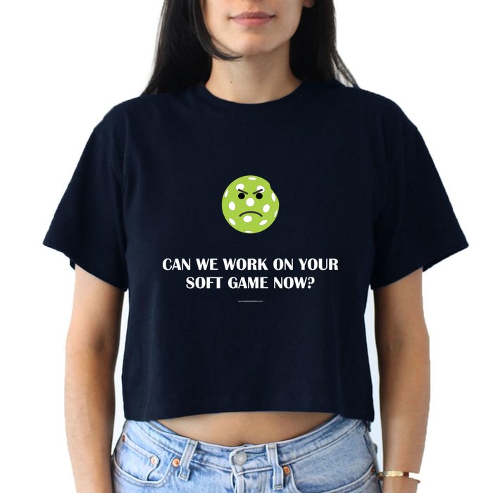 Pickleball Can We Work On Your Soft Game Now Crop Top