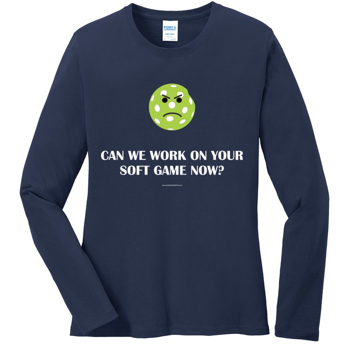 Pickleball Can We Work On Your Soft Game Now Ladies Long Sleeve Shirt