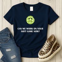 Pickleball Can We Work On Your Soft Game Now Womens T-Shirt