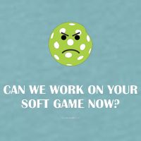 Pickleball Can We Work On Your Soft Game Now Sueded Cloud Jersey T-Shirt