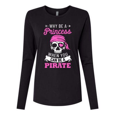 Pirate Costume Why Be A Princess When You Can Be A Pirate Womens Cotton Relaxed Long Sleeve T-Shirt