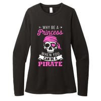 Pirate Costume Why Be A Princess When You Can Be A Pirate Womens CVC Long Sleeve Shirt