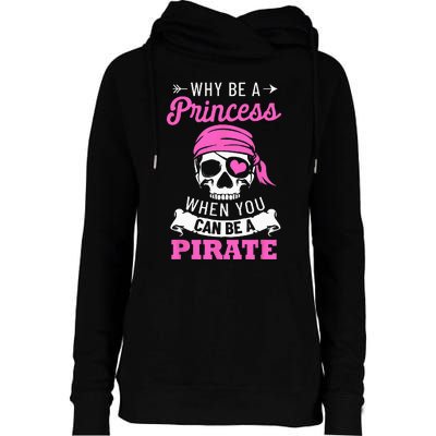 Pirate Costume Why Be A Princess When You Can Be A Pirate Womens Funnel Neck Pullover Hood