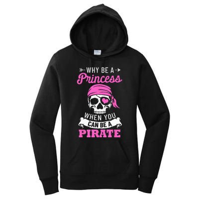 Pirate Costume Why Be A Princess When You Can Be A Pirate Women's Pullover Hoodie