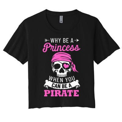 Pirate Costume Why Be A Princess When You Can Be A Pirate Women's Crop Top Tee