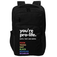 Pro Choice You're ProLife Until They Are Born Impact Tech Backpack