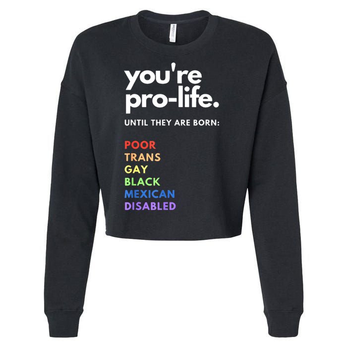Pro Choice You're ProLife Until They Are Born Cropped Pullover Crew