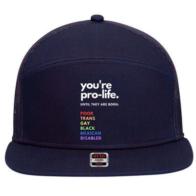 Pro Choice You're ProLife Until They Are Born 7 Panel Mesh Trucker Snapback Hat