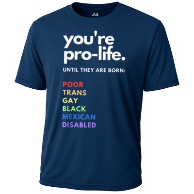 Pro Choice You're ProLife Until They Are Born Performance Shirt