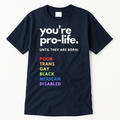Pro Choice You're ProLife Until They Are Born Tall T-Shirt