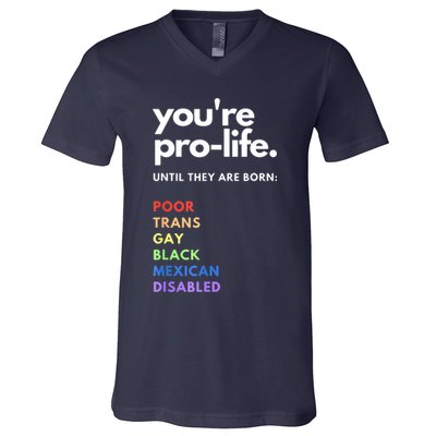 Pro Choice You're ProLife Until They Are Born V-Neck T-Shirt
