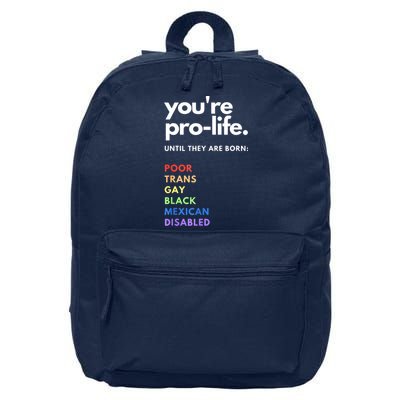 Pro Choice You're ProLife Until They Are Born 16 in Basic Backpack