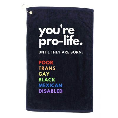 Pro Choice You're ProLife Until They Are Born Golf Towel