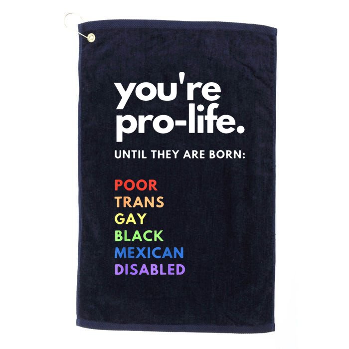 Pro Choice You're ProLife Until They Are Born Golf Towel