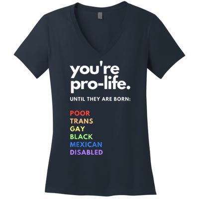 Pro Choice You're ProLife Until They Are Born Women's V-Neck T-Shirt